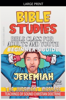 Bible Class for Adults and Youth: Beginner's Guide: Jeremiah (Bible Class from Scratch)