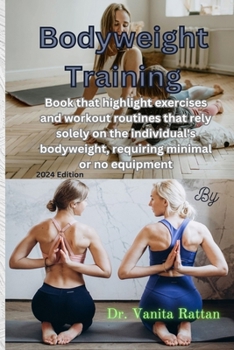 Paperback Bodyweight Training: Book that highlight exercises and workout routines that rely solely on the individual's bodyweight, requiring minimal Book