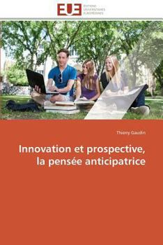 Paperback Innovation Et Prospective, La Pensée Anticipatrice [French] Book