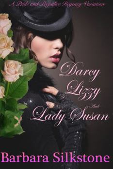 Paperback Darcy, Lizzy and Lady Susan: A Pride and Prejudice Regency Variation Book