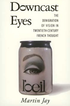 Paperback Downcast Eyes: The Denigration of Vision in Twentieth-Century French Thought Book