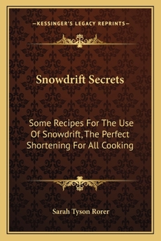 Snowdrift Secrets: Some Recipes For the Use of Snowdrift, The Perfect Shortening for All Cooking