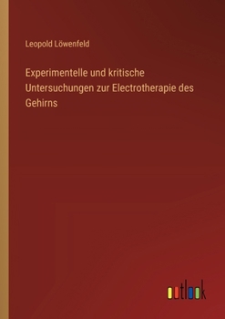 Experimentelle und kritische Untersuchungen zur Electrotherapie des Gehirns