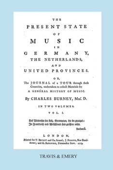 Paperback The Present State of Music in Germany, The Netherlands and United Provinces. [Vol.1. - 390 pages. Facsimile of the first edition, 1773.] Book