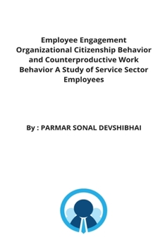 Paperback Employee Engagement Organizational Citizenship Behavior and Counterproductive Work Behavior A Study of Service Sector Employees Book
