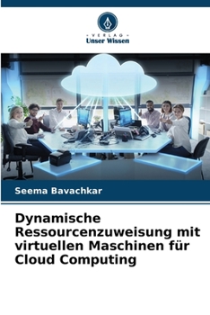 Paperback Dynamische Ressourcenzuweisung mit virtuellen Maschinen für Cloud Computing [German] Book