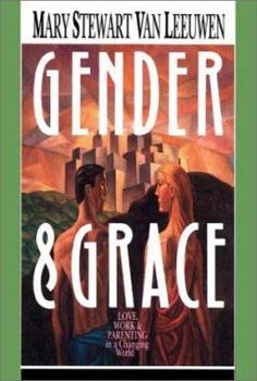 Paperback Gender & Grace: Love, Work Parenting in a Changing World Book