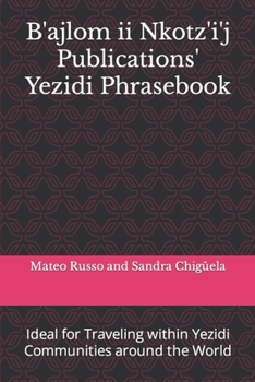 Paperback B'ajlom ii Nkotz'i'j Publications' Yezidi Phrasebook: Ideal for Traveling within Yezidi Communities around the World Book