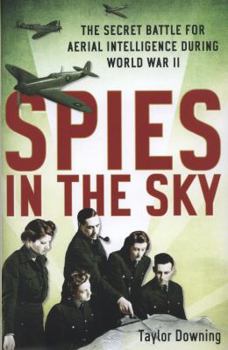 Hardcover Spies in the sky: the secret battle for aerial intelligence during World War II Book