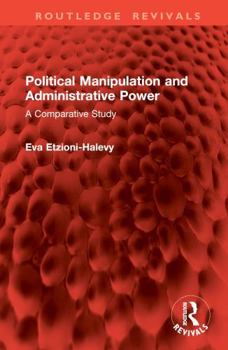 Hardcover Political Manipulation and Administrative Power: A Comparative Study Book