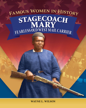 Famous Women in History: Stagecoach Mary: Fearless Old West Mail Carrier