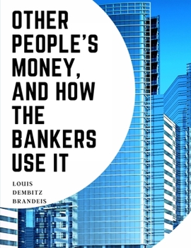 Paperback Other People's Money, And How The Bankers Use It Book