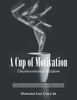 Paperback A Cup of Motivation: A Book of Quotes, Words of Wisdom, Memes & Jokes Book