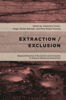 Hardcover Extraction/Exclusion: Beyond Binaries of Exclusion and Inclusion in Natural Resource Extraction Book