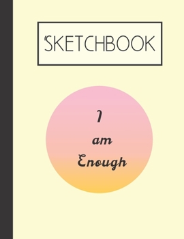 Paperback Sketchbook: I am Enough 200 Page Sketchbook: Artist Edition (8.5x11) Book