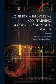 Paperback Equilibria In Systems Containing Alcohols, Salts And Water: Including A New Method Of Alcohol Analysis, Issues 1-2 Book
