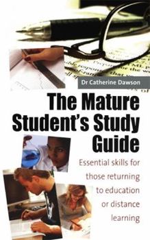 Paperback The Mature Student's Study Guide: Essential Skills for Those Returning to Education or Distance Learning Book