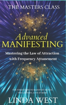 Paperback Advanced Manifesting With Frequencies: The Masters Class Book