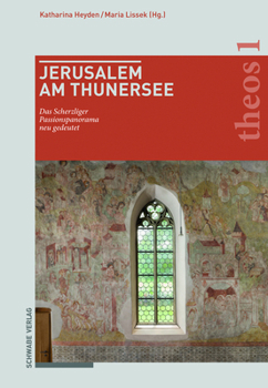 Hardcover Jerusalem Am Thunersee: Das Scherzliger Passionspanorama Neu Gedeutet [German] Book