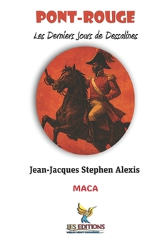 Pont-Rouge: Les Derniers Jours de Dessalines (Mémoires d’Insoumis) (French Edition)