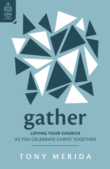 Paperback Gather: Loving Your Church as You Celebrate Christ Together Book