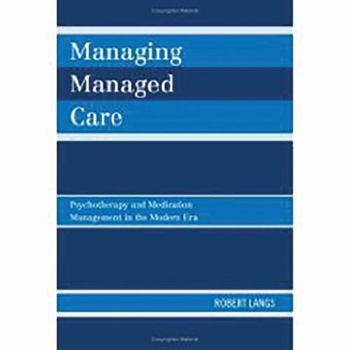 Hardcover Managing Managed Care: Psychotherapy and Medication Management in the Modern Era Book