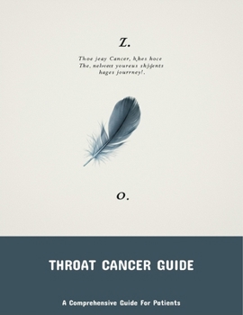 Paperback Throat Cancer Guide: A Comprehensive Guide For Patients Book