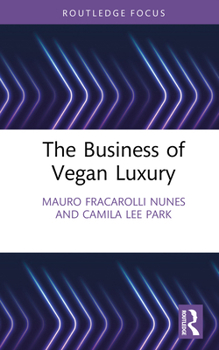 The Business of Vegan Luxury (Routledge Studies in Luxury Management)