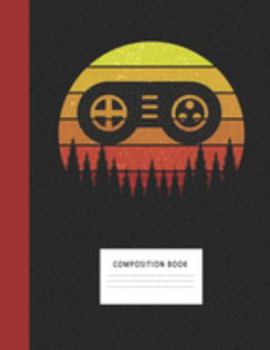 Composition Book: Video Game Control Pad 200 Wide Ruled Lined Pages Retro Vintage Sunset Classic Notebook, Writing Pad & Practice Journal | ... Organizer, Homeschool, College & University