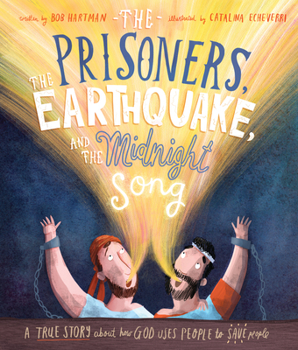 Hardcover The Prisoners, the Earthquake, and the Midnight Song Storybook: A True Story about How God Uses People to Save People Book