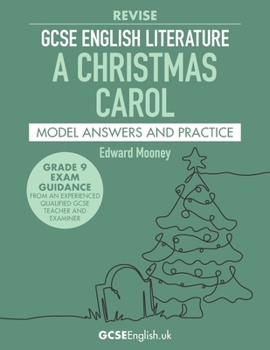 GCSE English Literature Revise A Christmas Carol Model Answers and Practice: the best way to prepare for your AQA GCSE English Literature A Christmas ... English Model Answers from GCSEEnglish.uk)