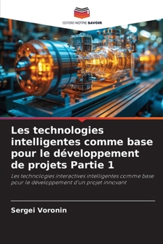 Les technologies intelligentes comme base pour le développement de projets Partie 1 (French Edition)