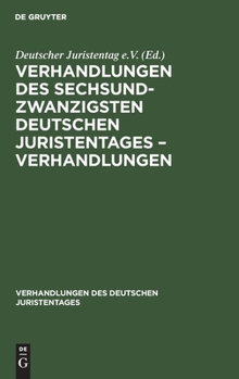 Hardcover Verhandlungen Des Sechsundzwanzigsten Deutschen Juristentages - Verhandlungen [German] Book