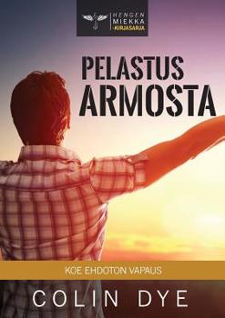 Paperback Pelastus armosta: Koe ehdoton vapaus [Finnish] Book