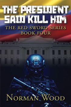 Paperback The President Said Kill Him (Red Sword) Book