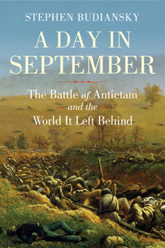 Hardcover A Day in September: The Battle of Antietam and the World It Left Behind Book