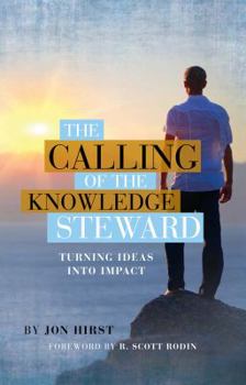 Paperback The Calling of the Knowledge Steward: Turning Ideas Into Impact Book