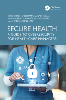 Secure Health: A Guide to Cybersecurity for Healthcare Managers