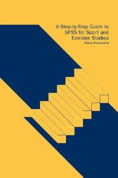 Paperback A Step-by-Step Guide to SPSS for Sport and Exercise Studies Book