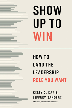 Show Up to Win: Your Playbook for Getting the Top Job