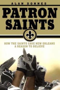 Hardcover Patron Saints: How the Saints Gave New Orleans a Reason to Believe Book