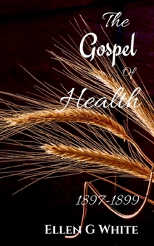 Paperback The Gospel of Health (1897-1899) Book
