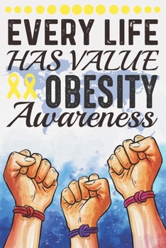 Paperback Every Life Has Value Obesity Awareness: College Ruled Obesity Awareness Journal, Diary, Notebook 6 x 9 inches with 100 Pages Book