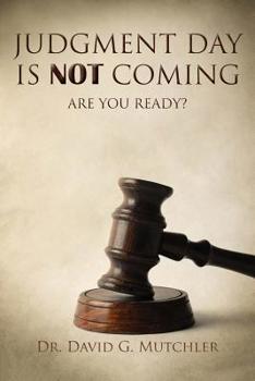 Paperback Judgment Day Is Not Coming: Are You Ready? Book