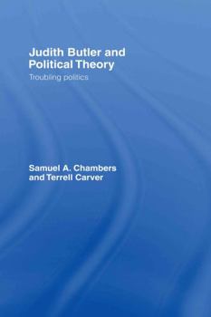 Hardcover Judith Butler and Political Theory: Troubling Politics Book