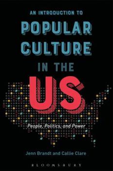 Hardcover An Introduction to Popular Culture in the Us: People, Politics, and Power Book