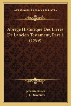 Paperback Abrege Historique Des Livres De Lancien Testament, Part 1 (1799) [French] Book