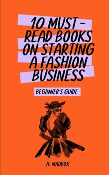 Paperback 10 Must-Read Books on Starting a Fashion Business: Beginner's Guide Book