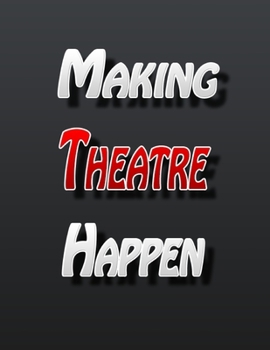 Paperback Making Theatre Happen: Theatre Lover Gift Book