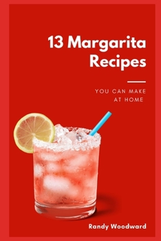 Paperback 13 Margarita Recipes You Can Make At Home Book